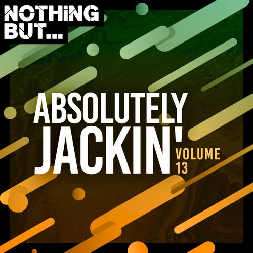 VA – Nothing But… Absolutely Jackin’, Vol. 13 [NBAJ13]